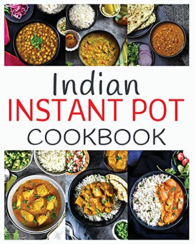 Indian Instant Pot Cookbook: Healthy and easy Indian Instant Pot Pressure Cooker Recipes (Asian Cookbook)